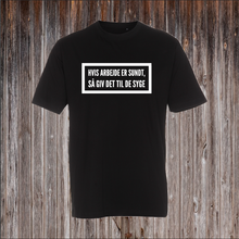 Indlæs billede til gallerivisning HVIS ARBEJDE ER SUNDT SÅ GIV DET TIL DE SYGE