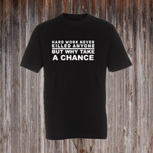 Indlæs billede til gallerivisning HARD WORK NEVER KILLED ANYONE