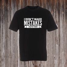 Indlæs billede til gallerivisning I DON'T MAKE MISTAKES I DATE THEM