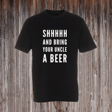 Indlæs billede til gallerivisning SHHHHH AND BRING YOUR UNCLE A BEER
