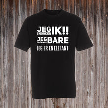 Indlæs billede til gallerivisning JEG SNORKER IK JEG DRØMMER BARE JEG ER EN ELEFANT