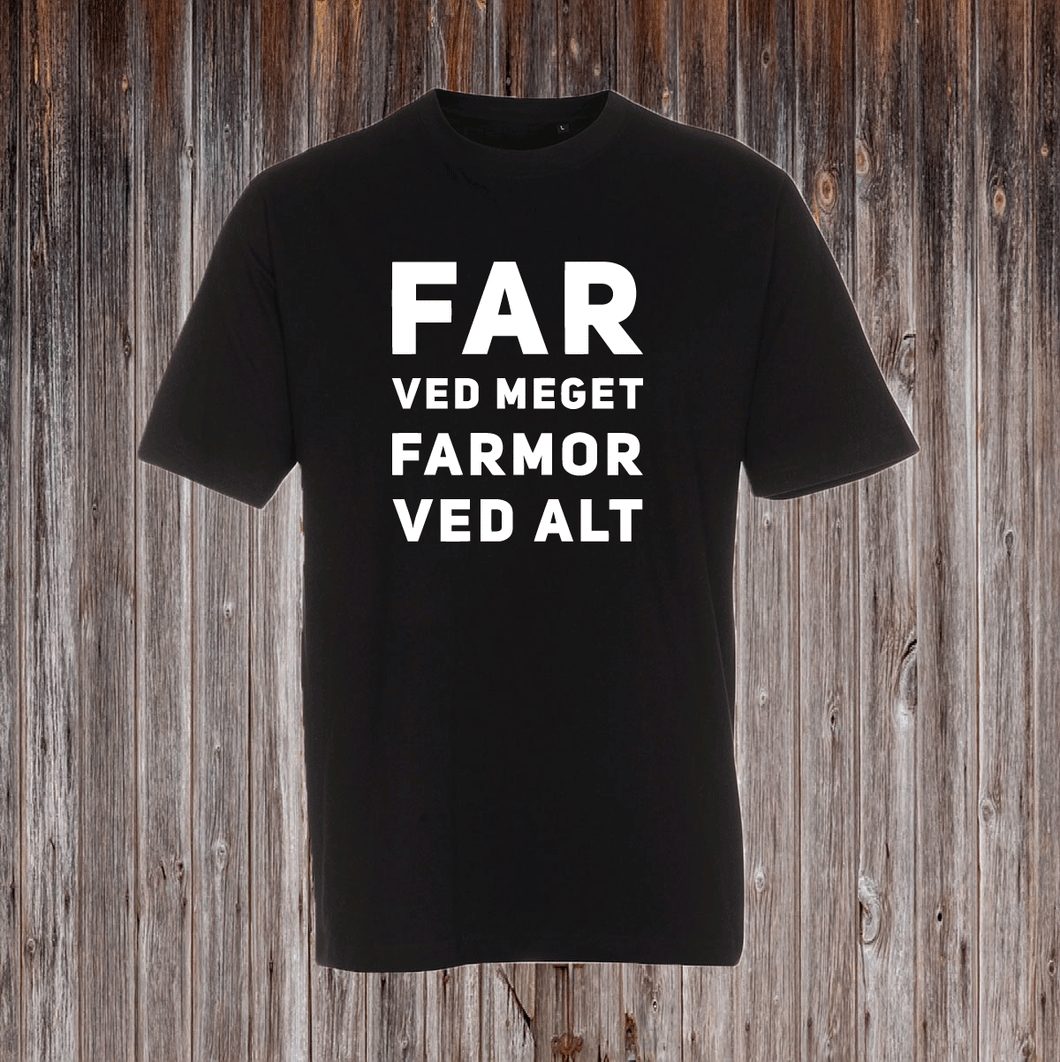 FAR VED MEGET FARMOR VED ALT