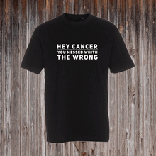 Indlæs billede til gallerivisning HAY CANCER YOU MESSED WHITH THE WRONG
