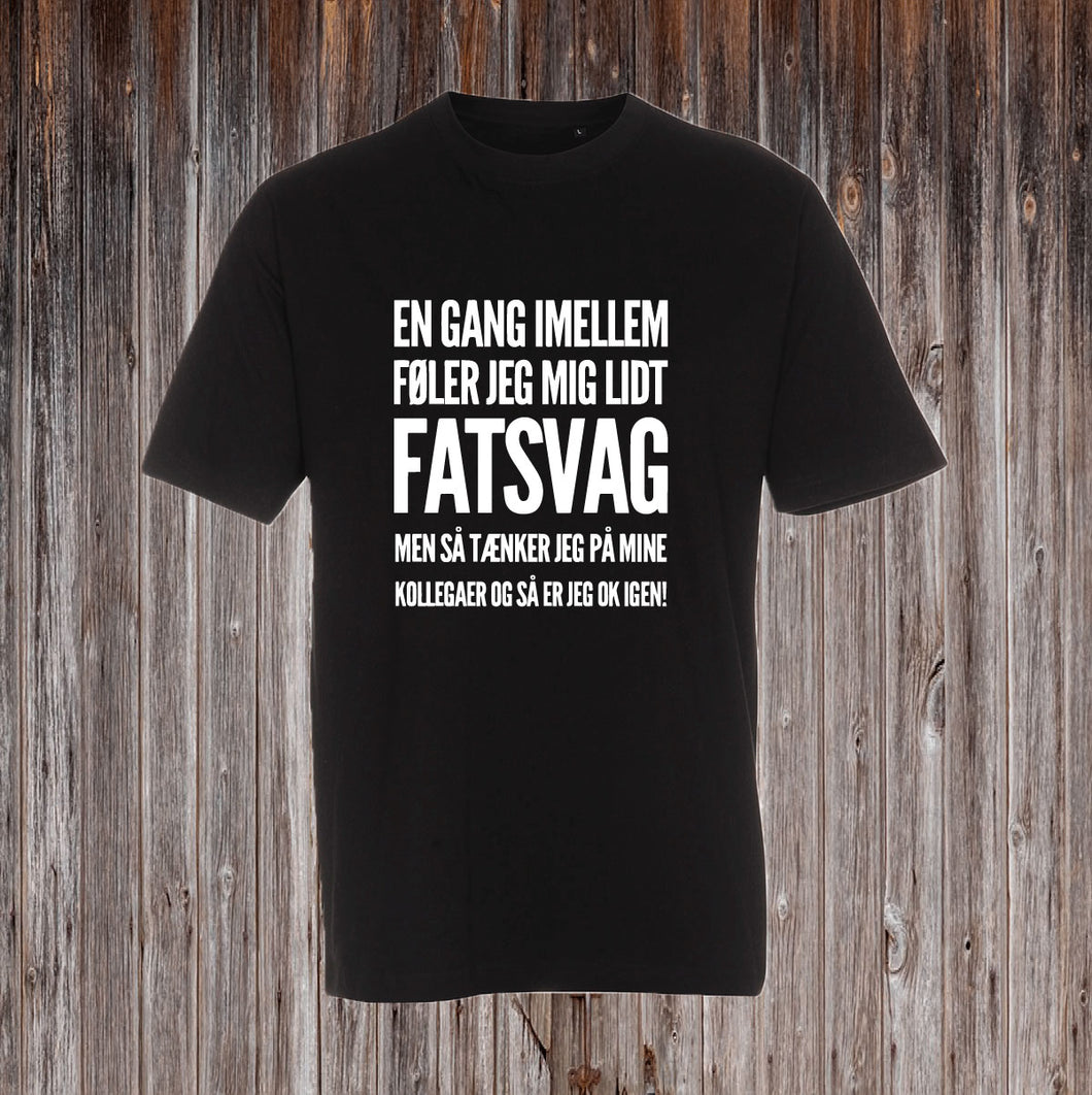 EN GANG IMELLEM FØLER JEG MIG LIDT FATSVAG