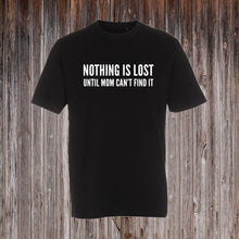 Indlæs billede til gallerivisning NOTHING IS LOST INTIL MOM CAN&#39;T FINDT IT 2
