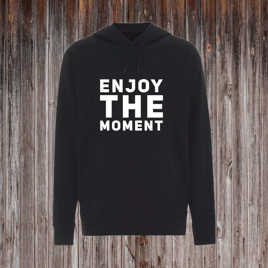 ENJOY THE MOMENT.